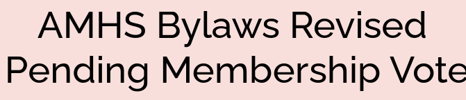 AMHS Bylaws Revised Pending Membership Vote