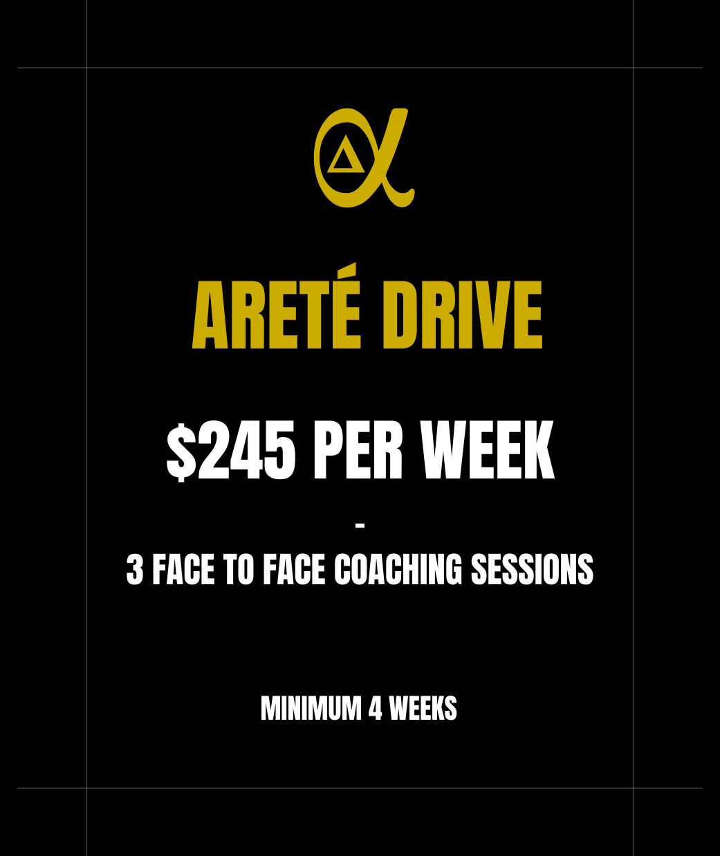 A black promotional poster for Arete Drive coaching services, featuring a gold alpha symbol and text detailing a $245 per week face-to-face coaching service with a minimum duration of four weeks.