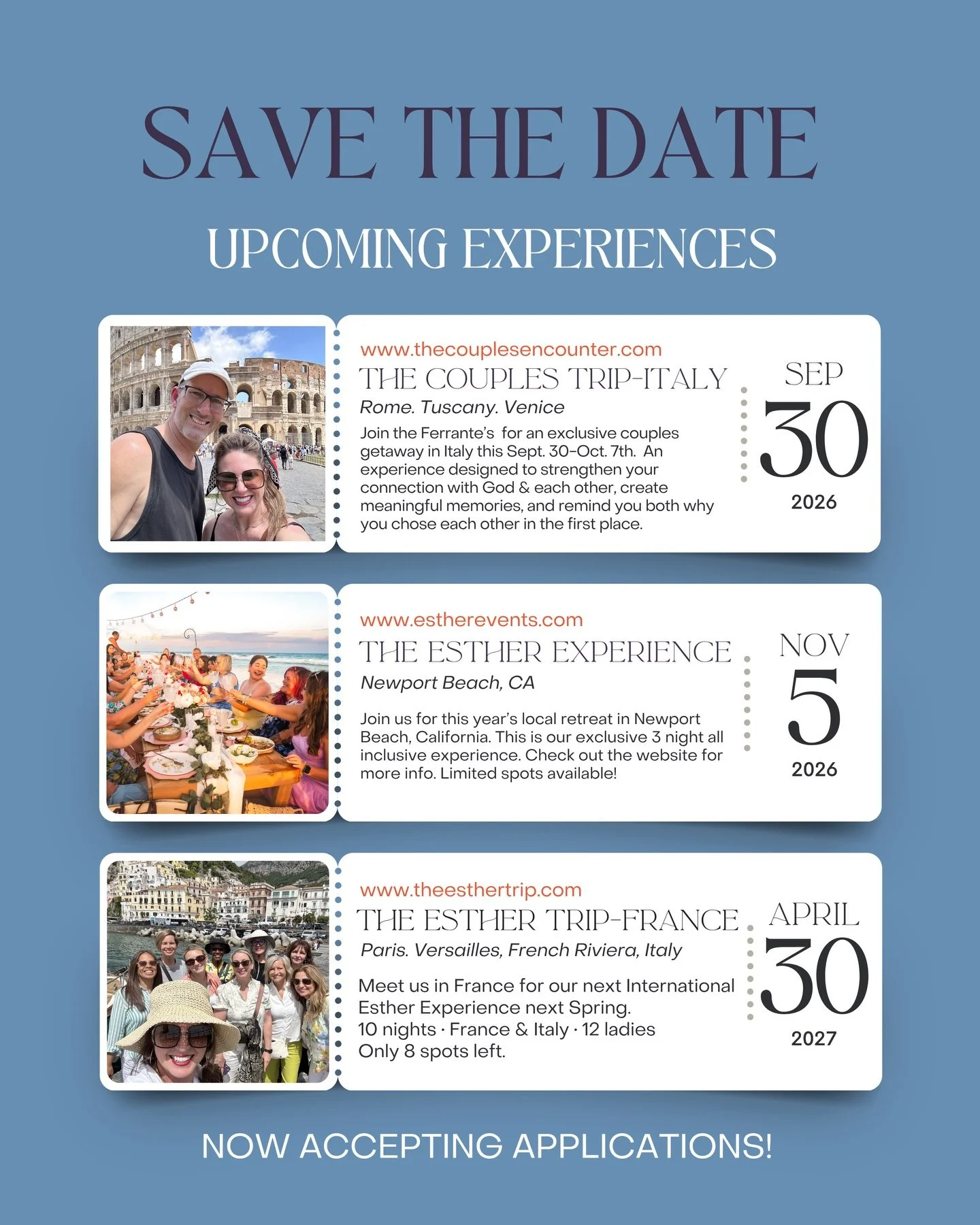 Save the Date &mdash; Applications Now Open!

🇮🇹The Couples Encounter &ndash; Italy 
Sept 30&ndash;Oct 7, 2026 - Married couples only
Only 5 spots left! Apply here: 
www.thecouplesencounter.com 

🌴The Esther Experience &ndash; OC 
Nov 5&ndash;8, 2