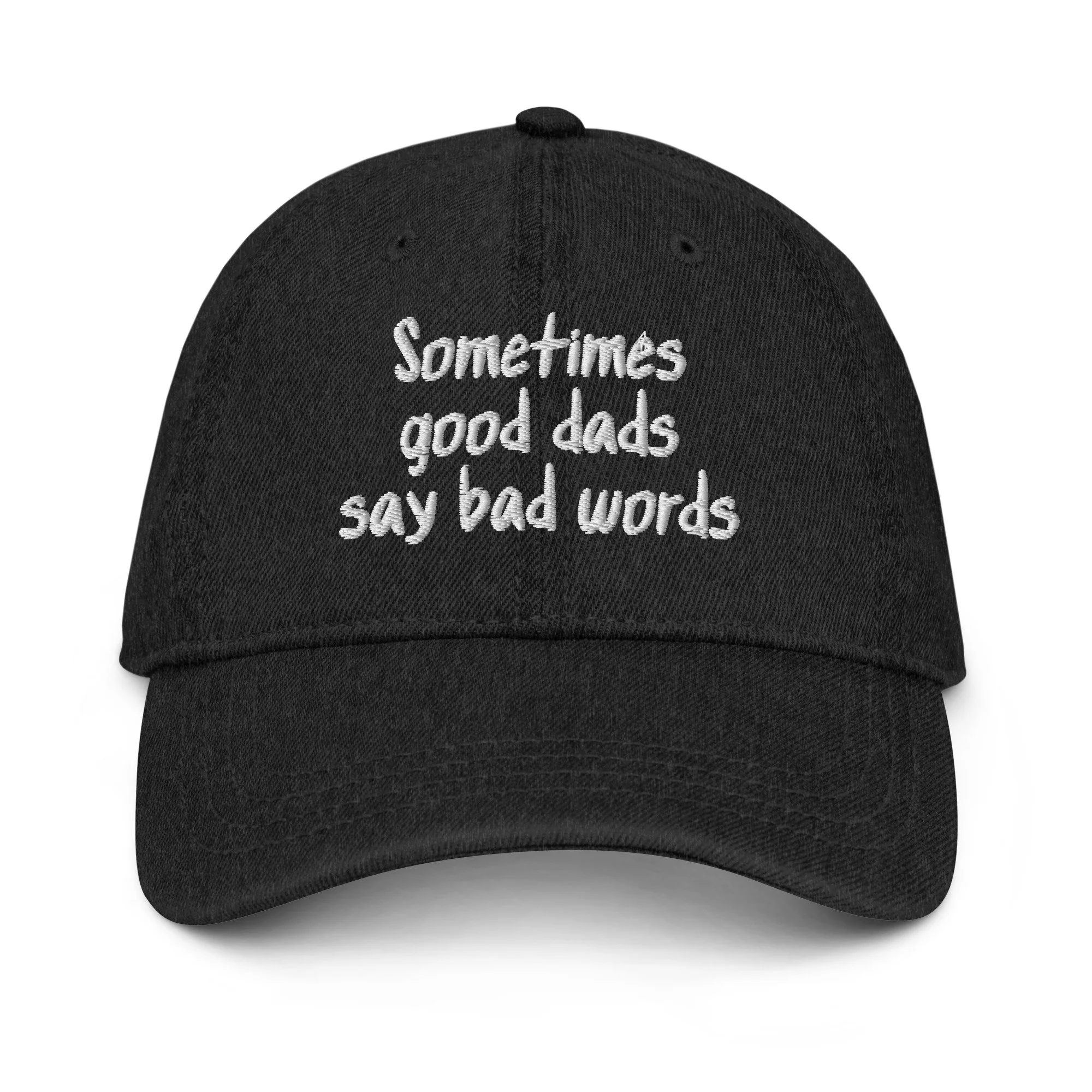Sometimes Good Dads Say Bad Words Denim Hat