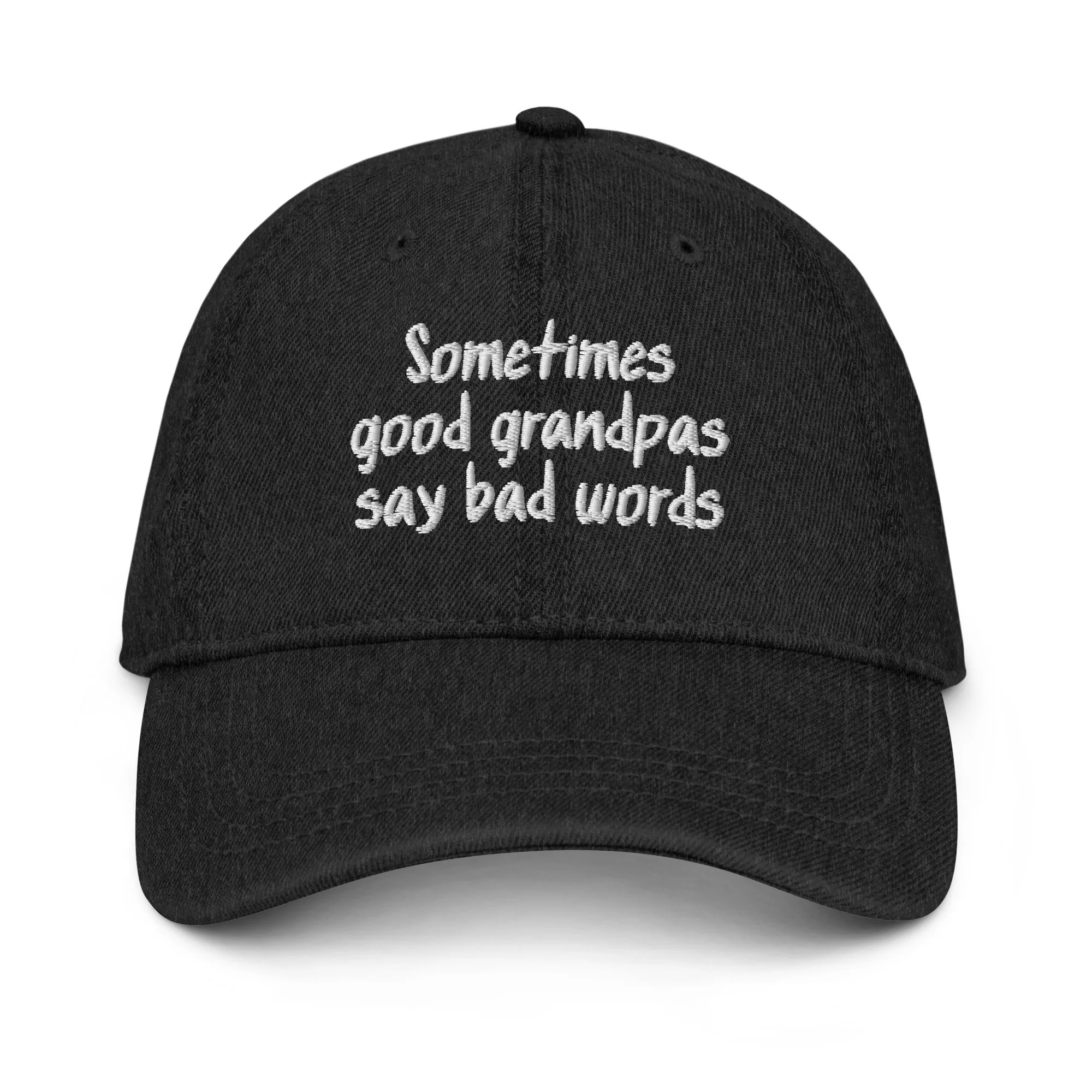 Sometimes Good Grandpas Say Bad Words Denim Hat