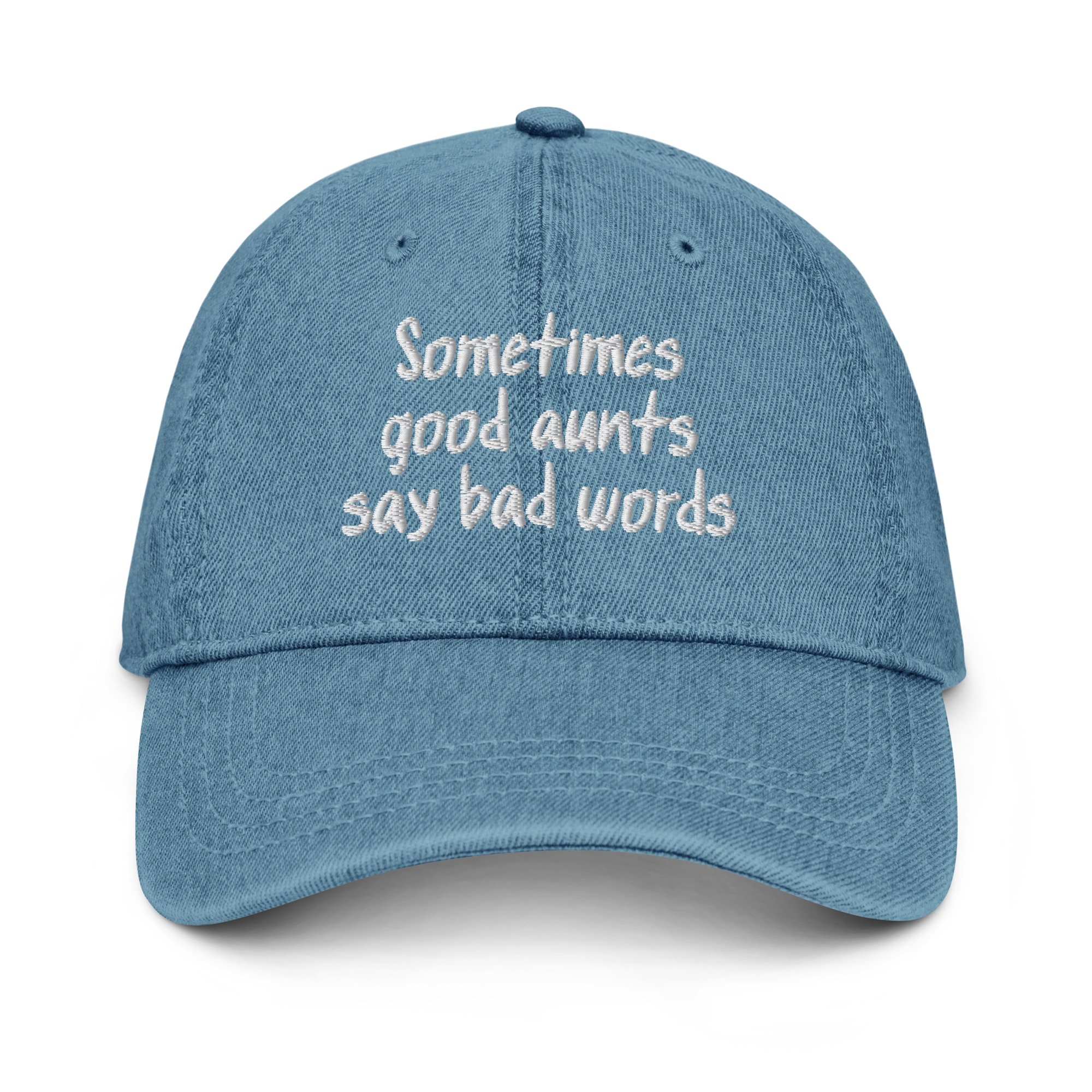 Sometimes Good Aunts Say Bad Words Denim Hat