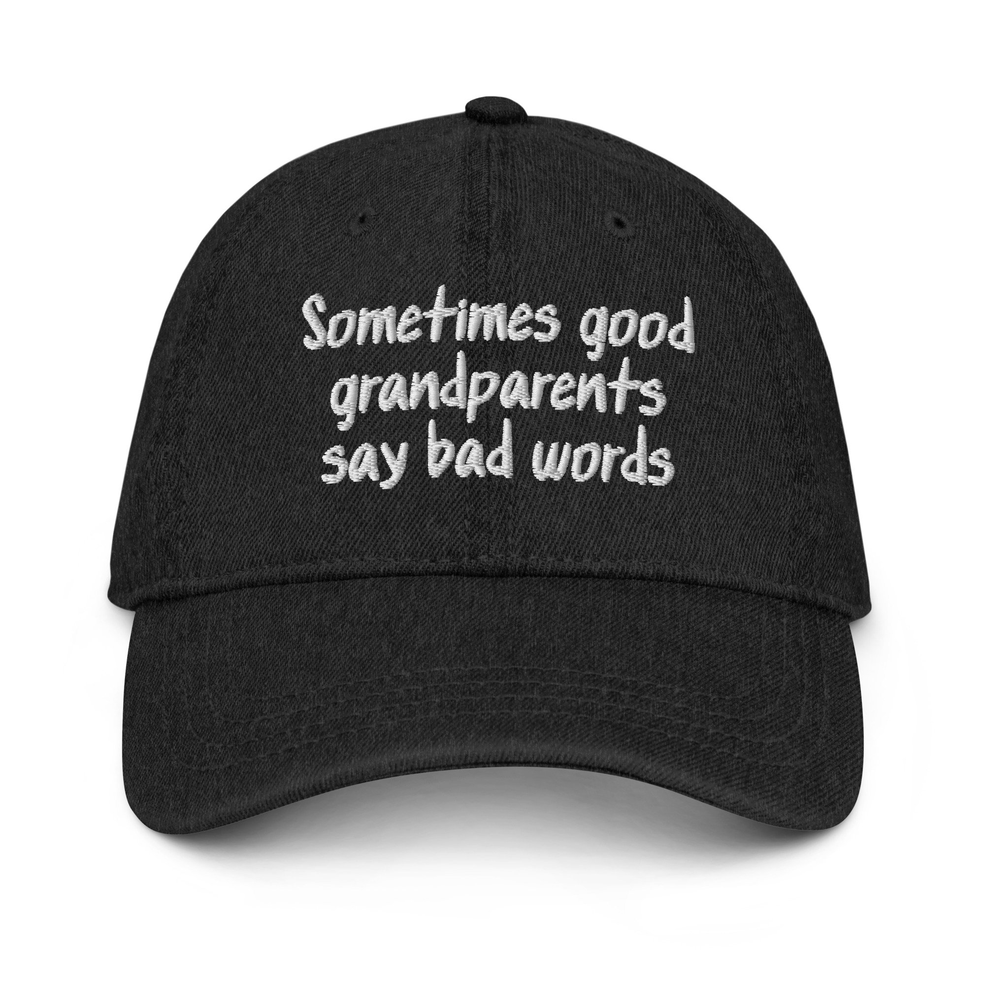 Sometimes Good Grandparents Say Bad Words Denim Hat