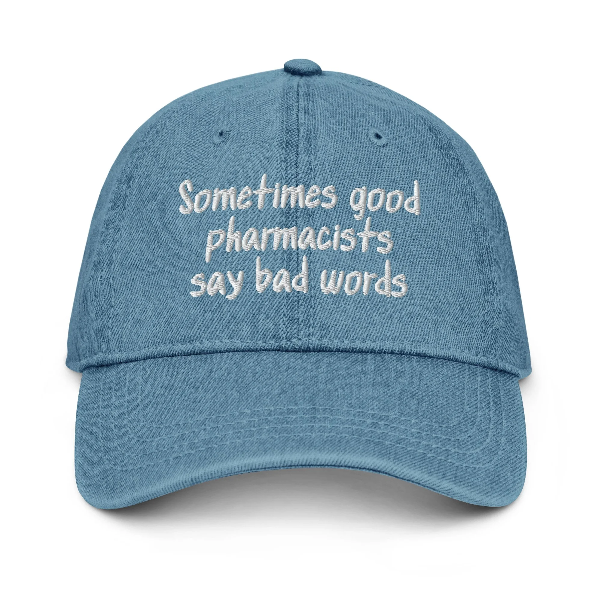 Sometimes Good Pharmacists Say Bad Words Denim Hat