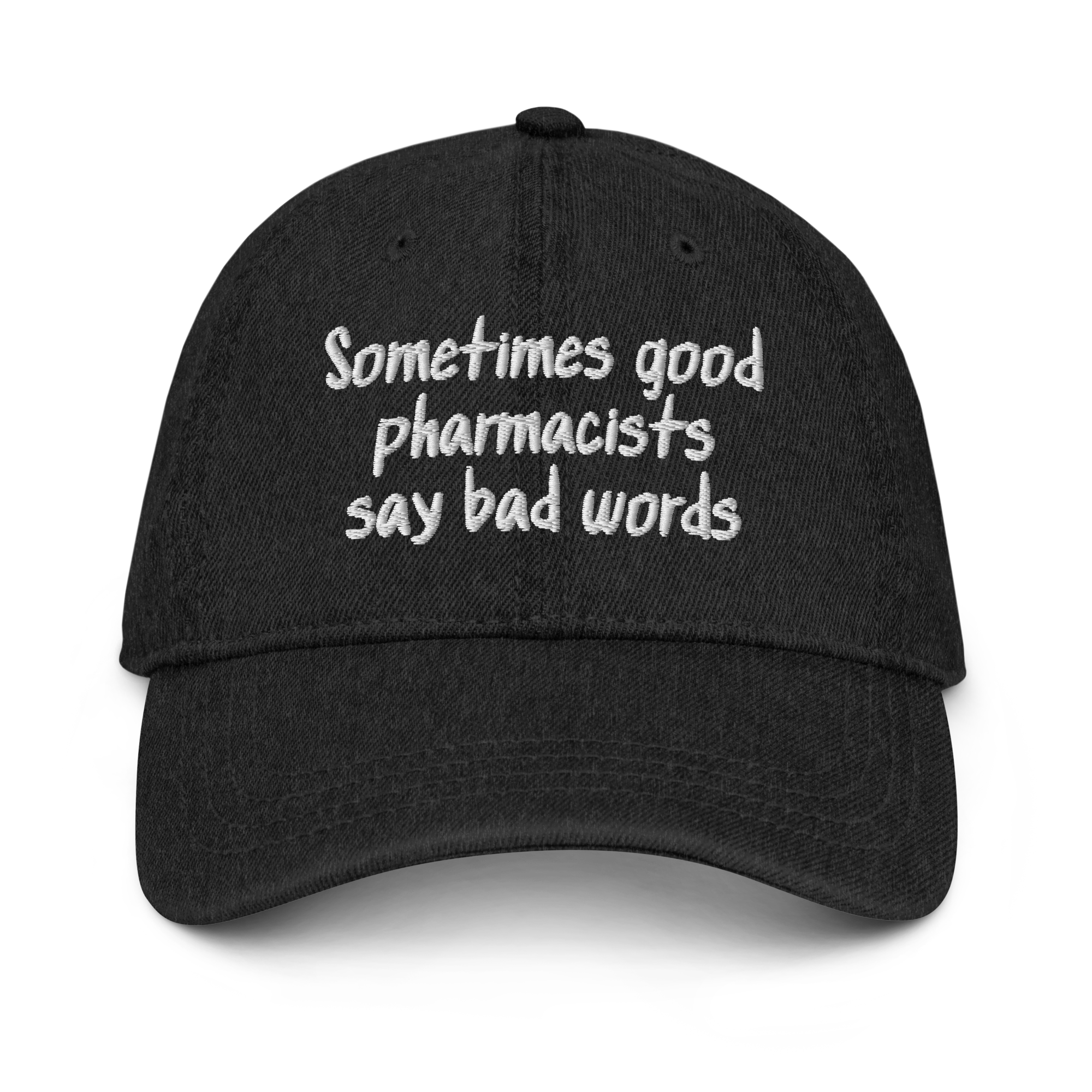 Sometimes Good Pharmacists Say Bad Words Denim Hat