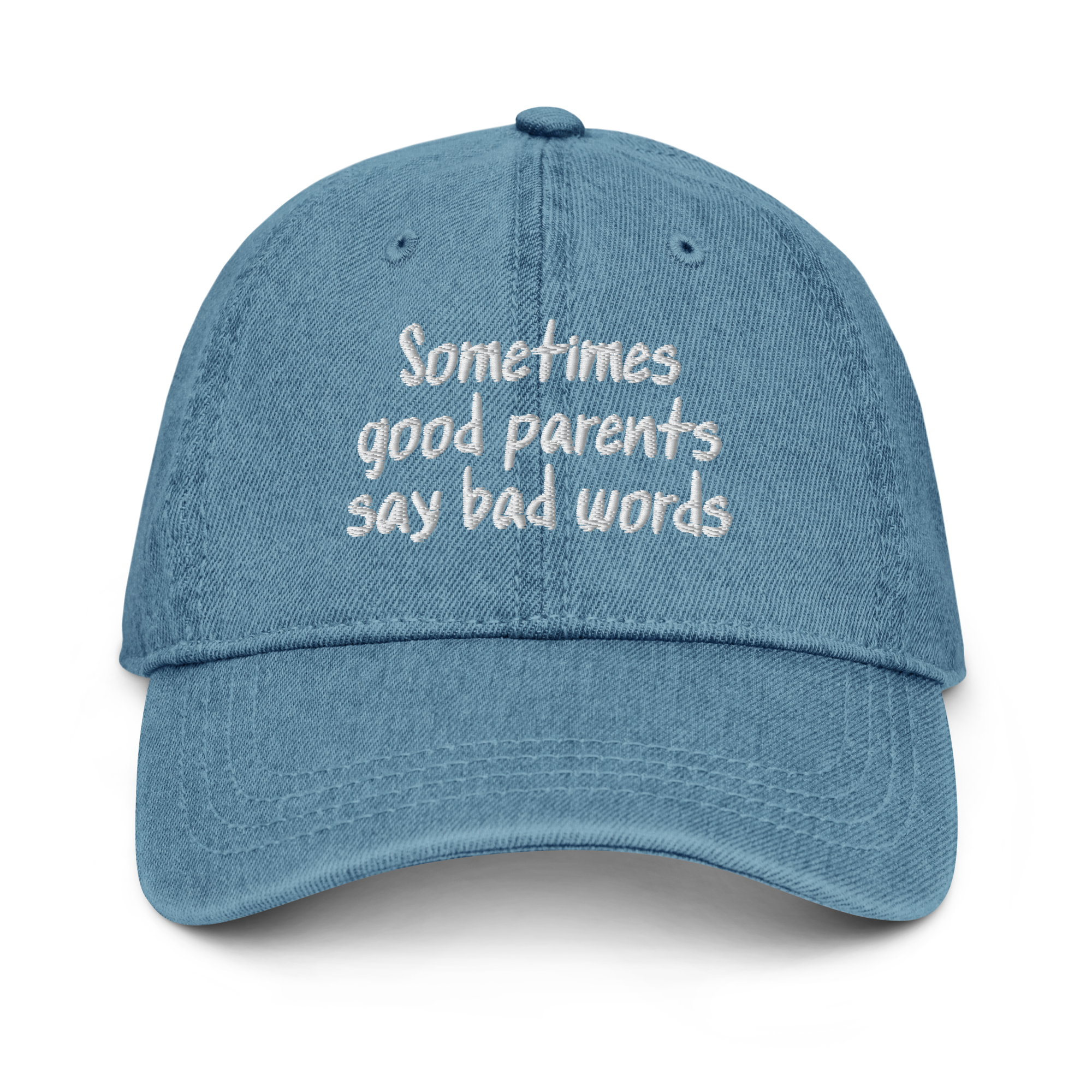 Sometimes Good Parents Say Bad Words Denim Hat