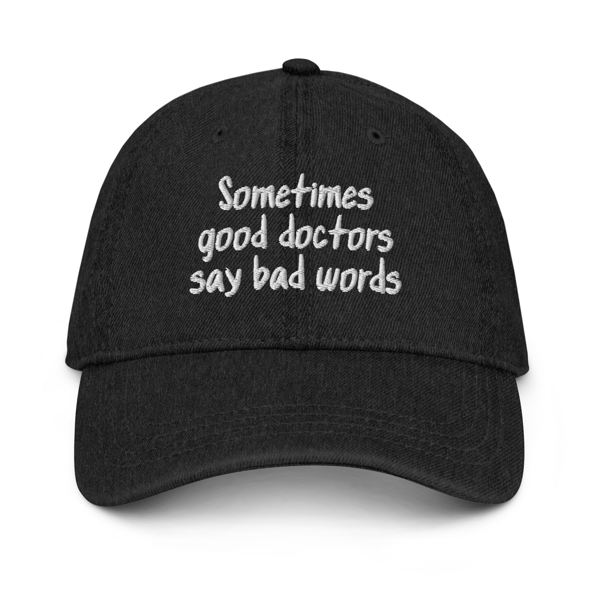 Sometimes Good Doctors Say Bad Words Denim Hat
