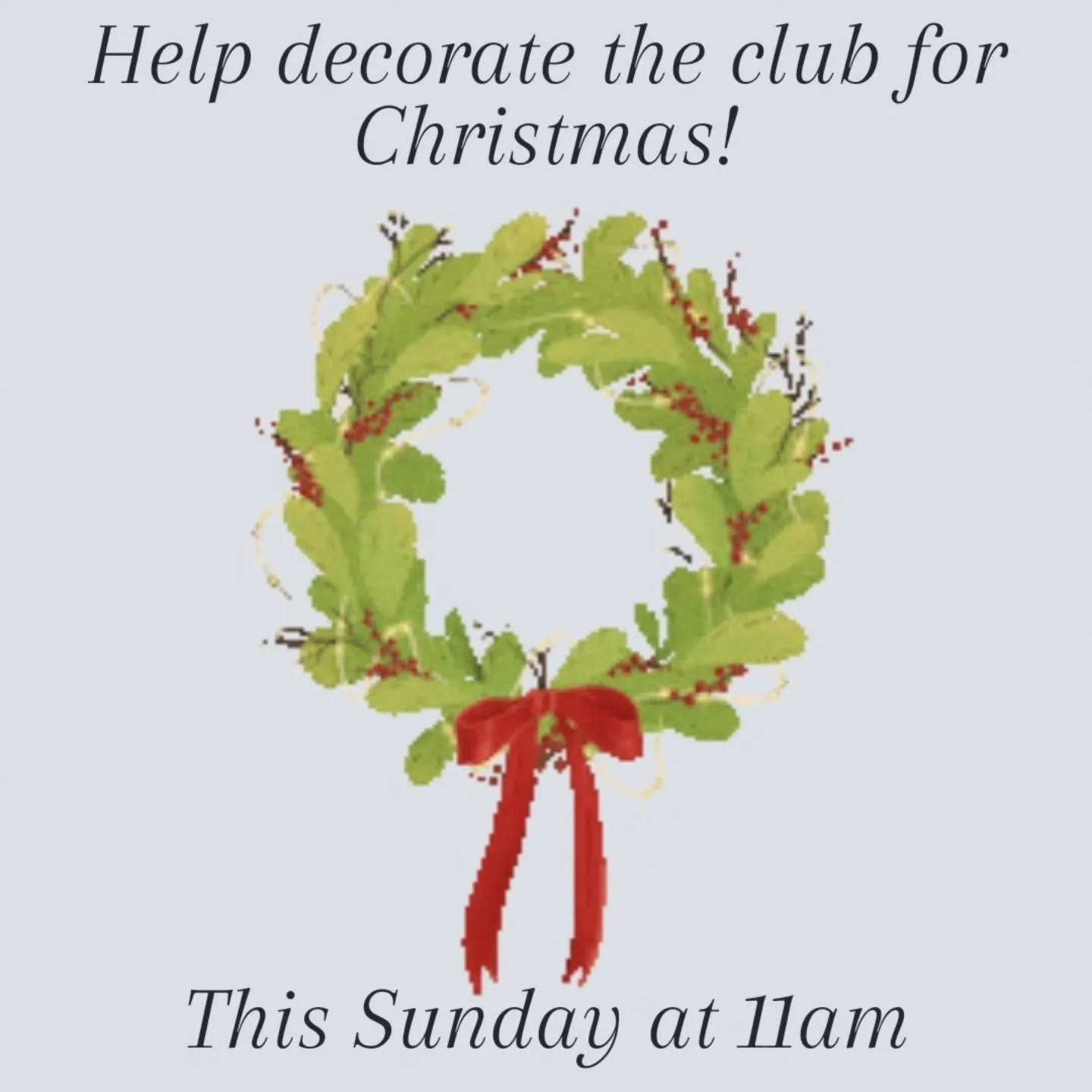 The Social Committee is asking for your help to decorate the club this Sunday! Join them at 11am to get the club looking festive for our upcoming events!