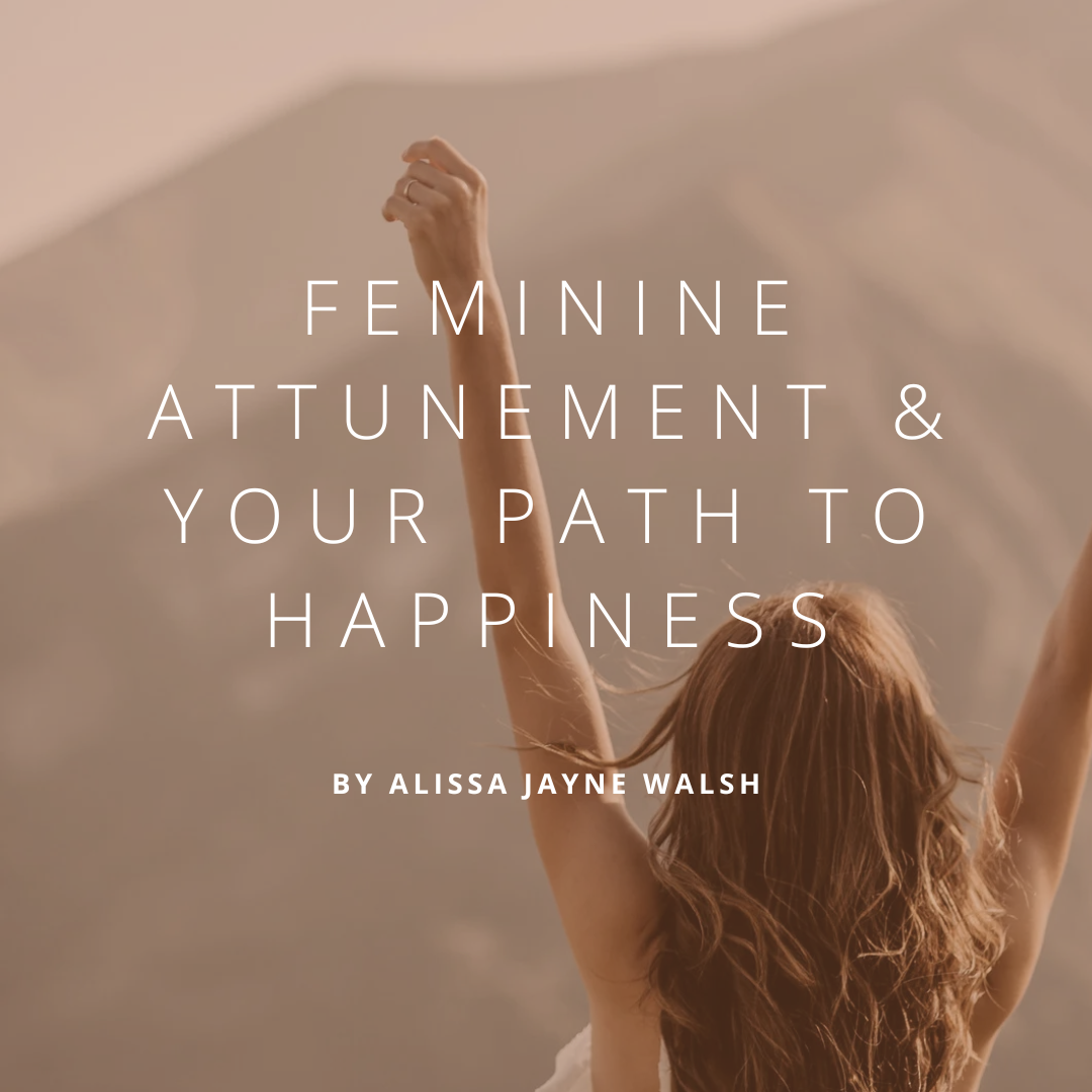 Feminine Attunement | Your Path to Happiness Ebook