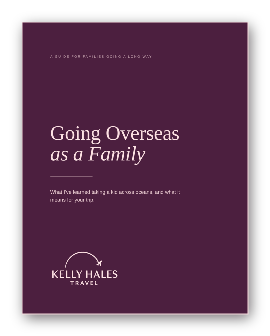 Cover of the free guide, "Going Overseas as a Family," by Kelly Hales Travel