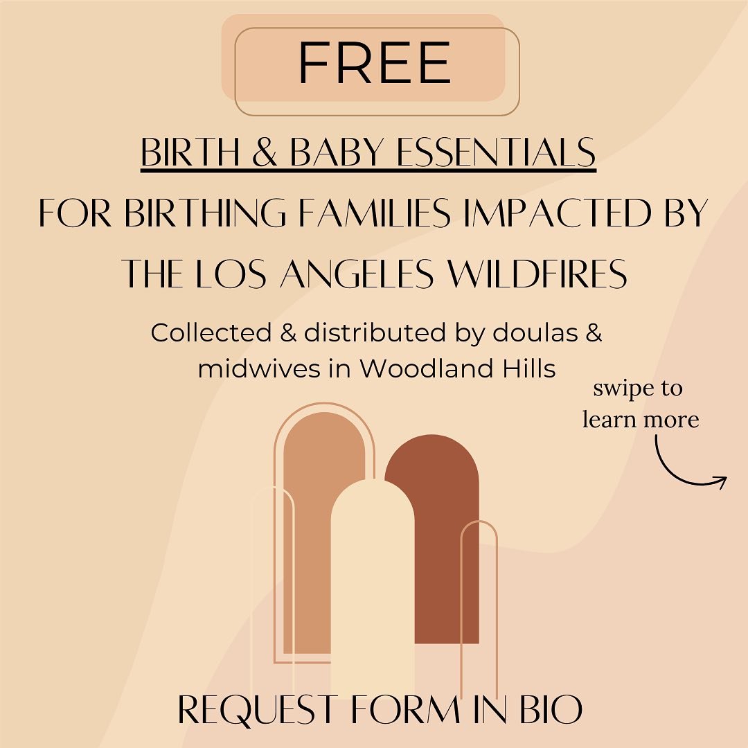 Birth doulas &amp; midwives in the Woodland Hills area have collected new and like new baby and birth &amp; postpartum essentials for birthing families who have been impacted by the recent Los Angeles wildfires. We have a lot of supplies and gear to 