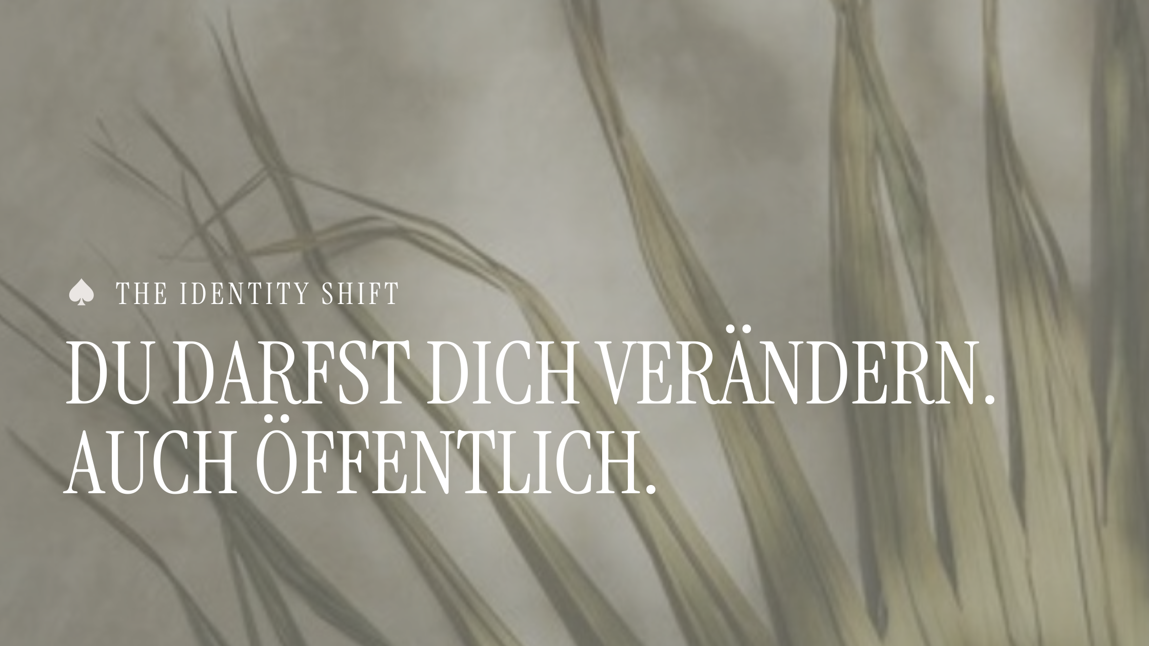 Du darfst dich verändern. Auch öffentlich.