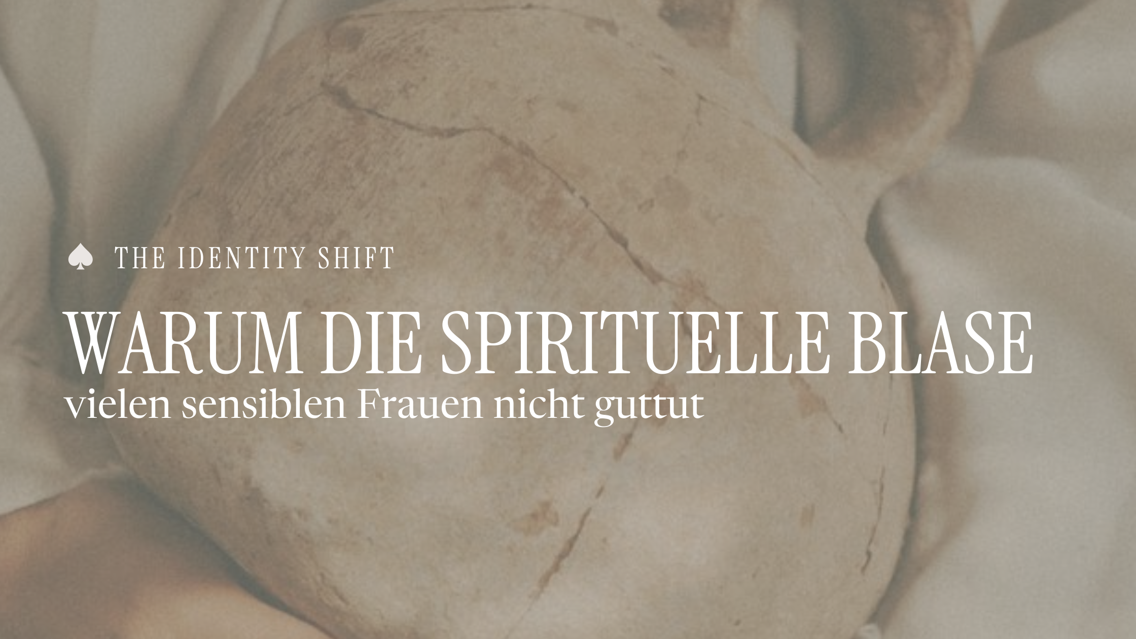 Warum die spirituelle Blase vielen sensiblen Frauen nicht guttut