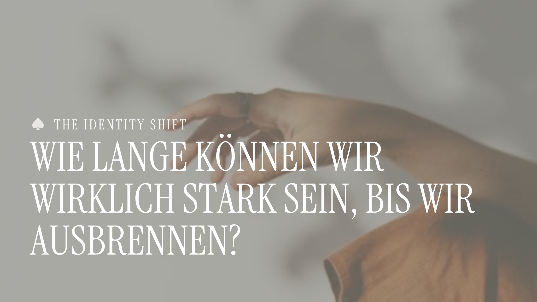 Wie lange können wir wirklich stark sein, bis wir ausbrennen?