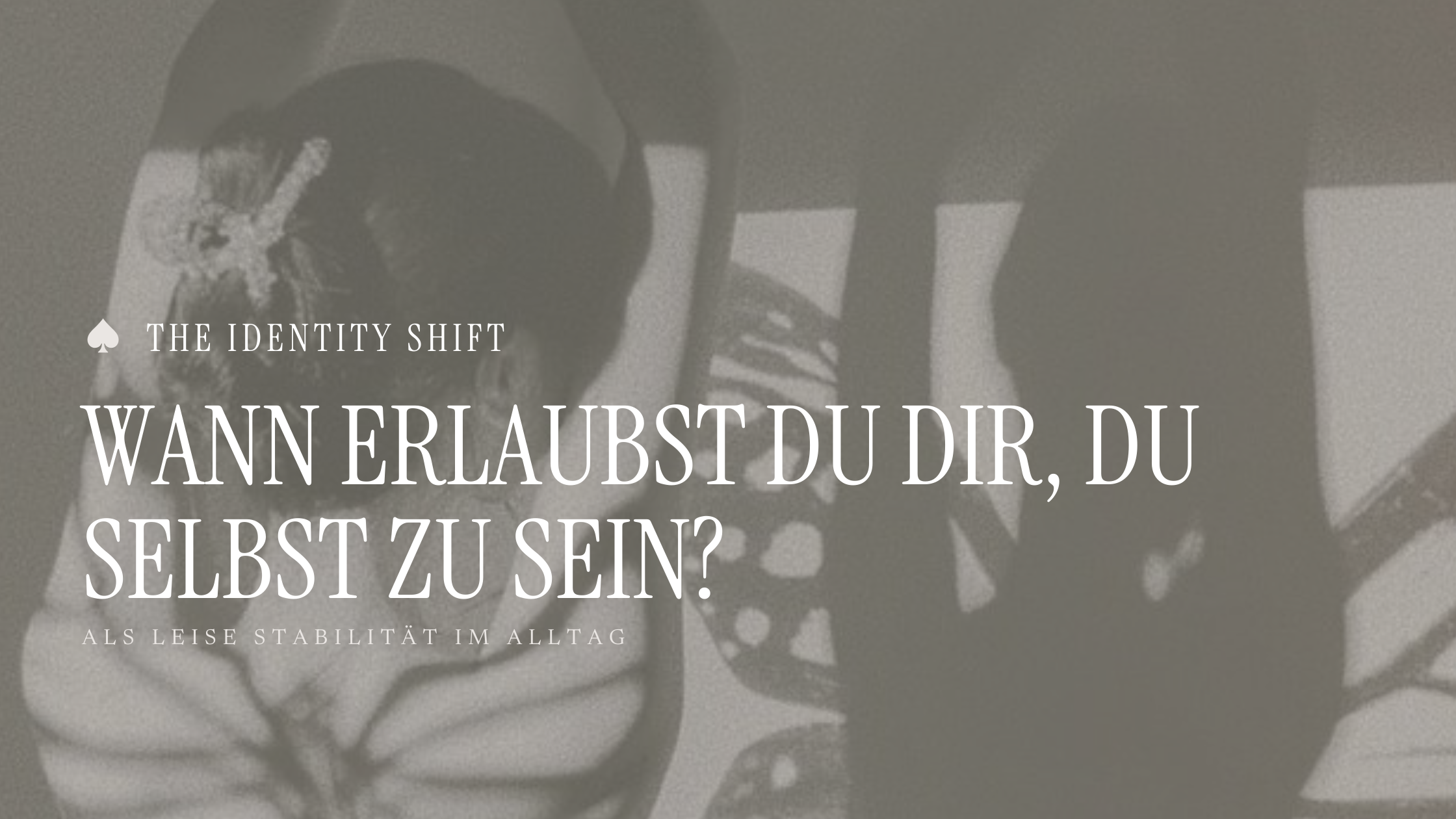 Wann erlaubst du dir, du selbst zu sein?