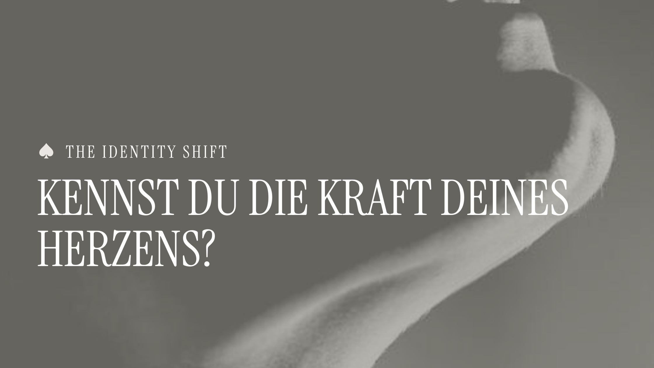 Kennst du die Kraft deines Herzens?