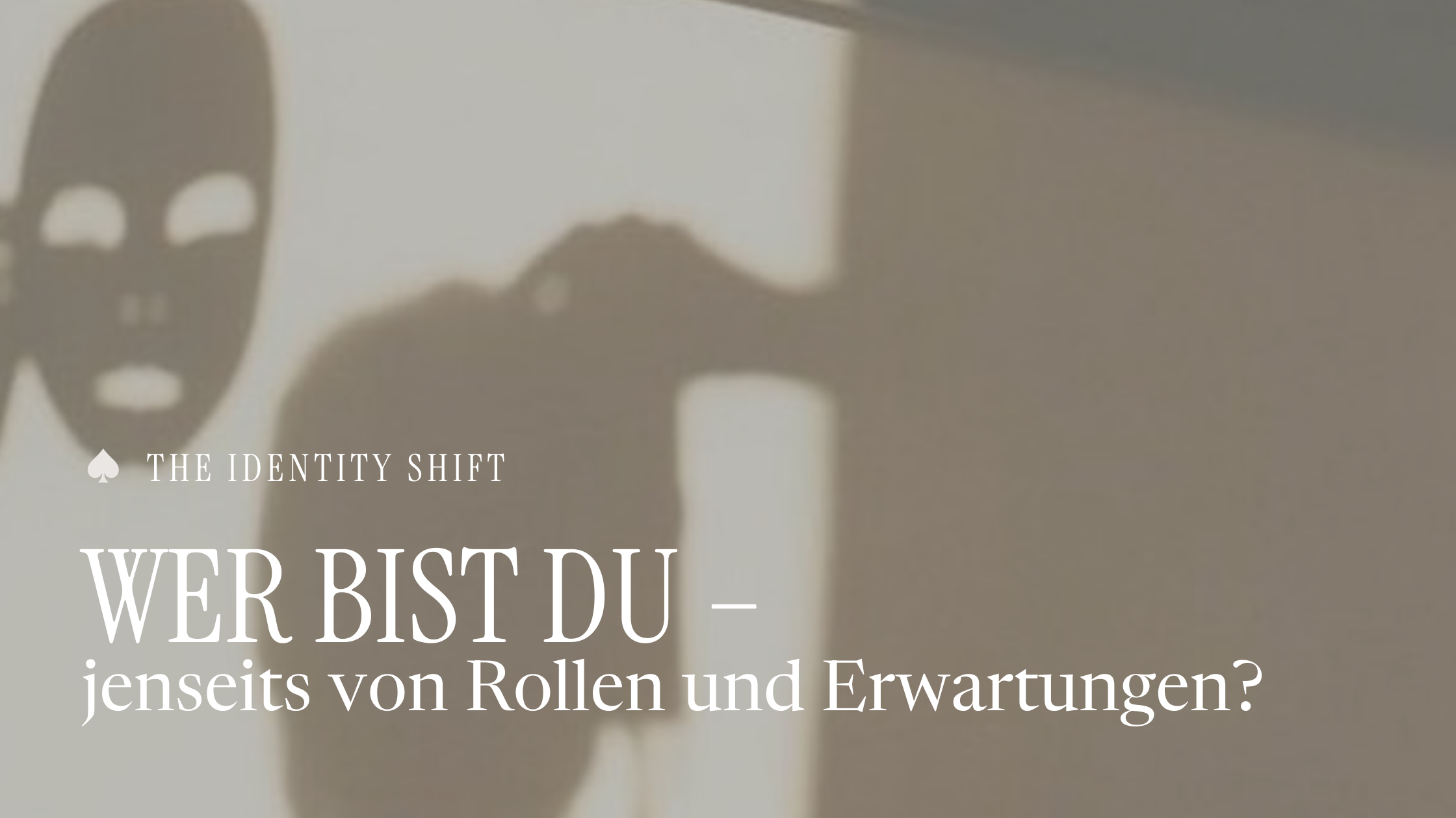 Wer bist du – jenseits von Rollen und Erwartungen?