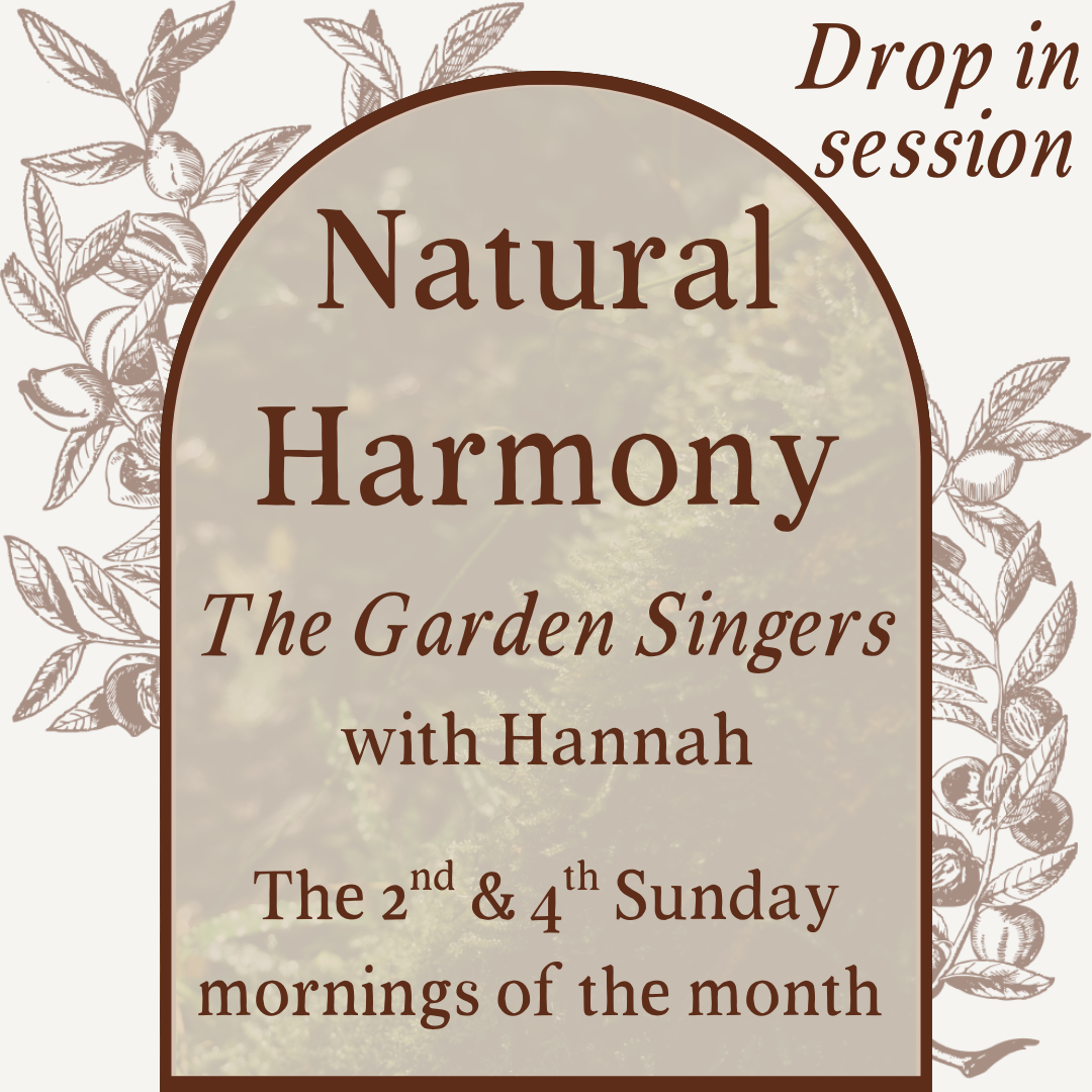 Drop in - Natural Harmony - The Garden Singers