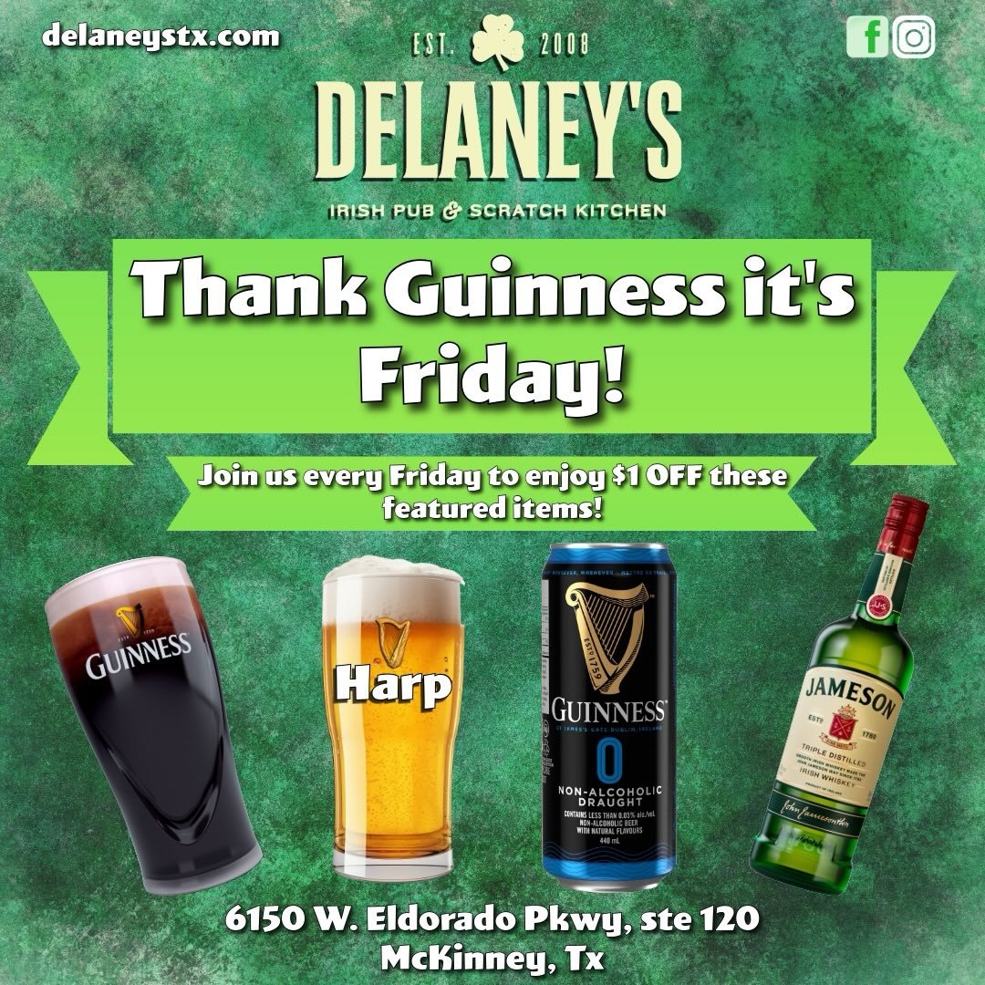 🍀 Friday at Delaney&rsquo;s = Your New Favorite Tradition 🍀 

Kick off the weekend the right way at Delaney&rsquo;s Irish Pub! 

🍺 $1 OFF 
&bull; Guinness 
&bull; Guinness 0 
&bull; Harp 
🥃 Jameson 

Good drinks, great vibes, and even better comp