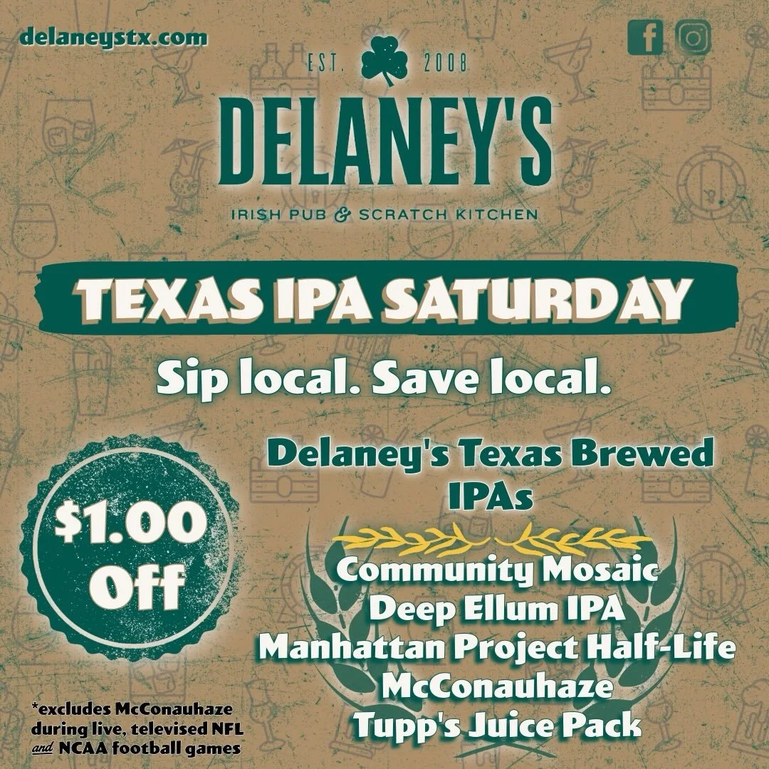 Texas IPA Saturday is here at Delaney&rsquo;s 🍻🤠

Round up your crew and enjoy $1 OFF all Texas brewer IPAs all day long! From crisp and citrusy to bold and hoppy, we&rsquo;ve got the perfect pint waiting for you.

Cold beer. Great vibes. Your Satu