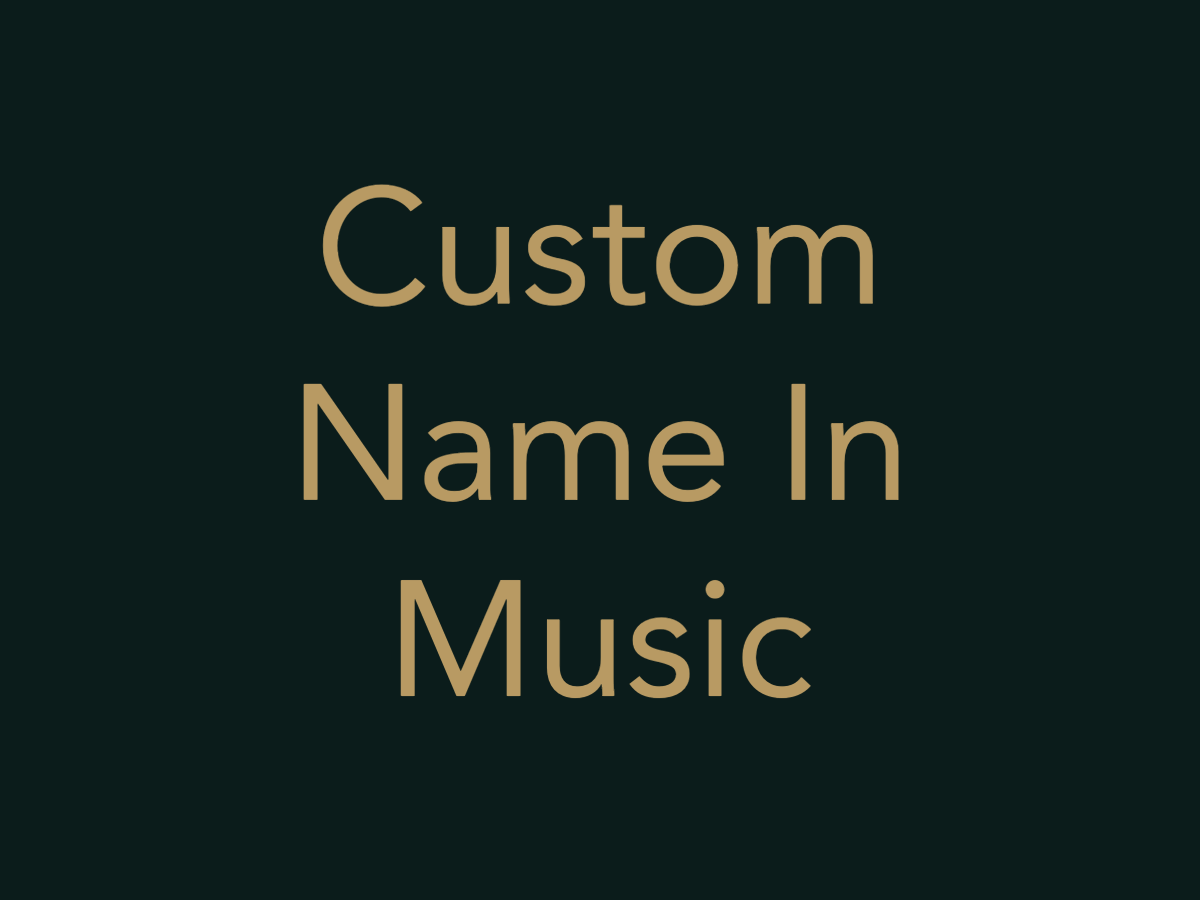Custom Name In Music