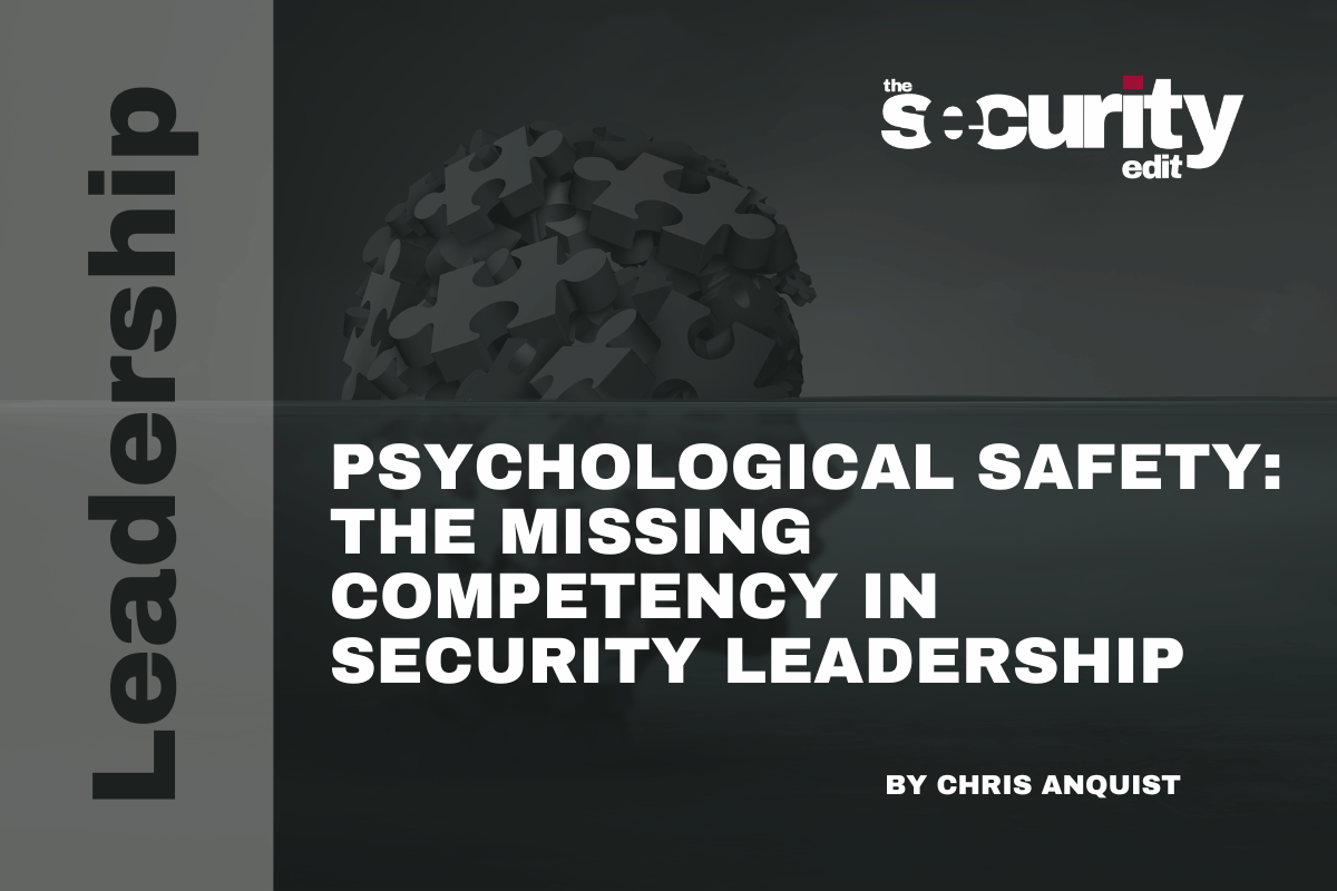 Psychological Safety: The Missing Competency in Security Leadership