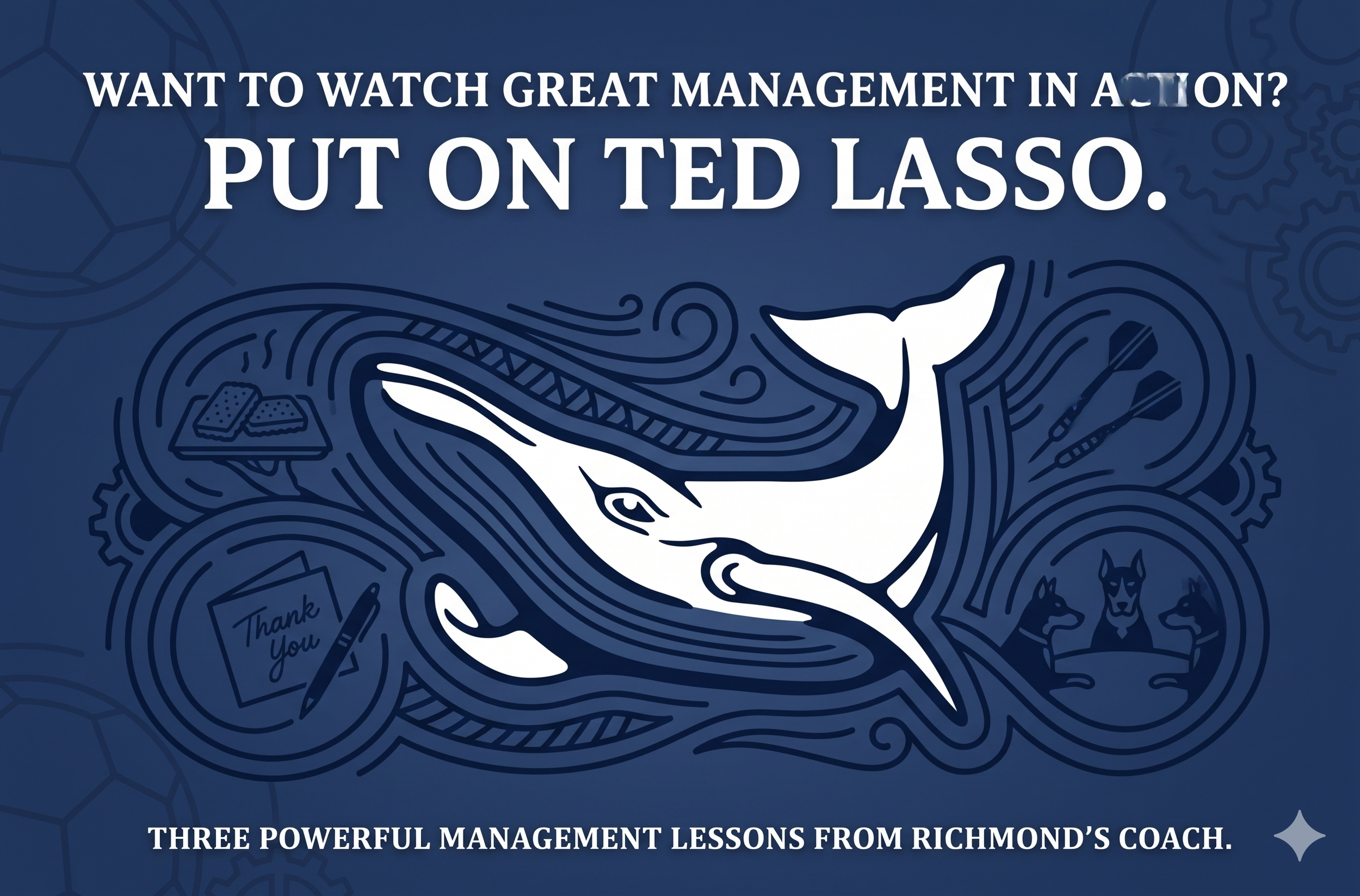 Want to Watch Great Management in Action? Put on Ted Lasso.