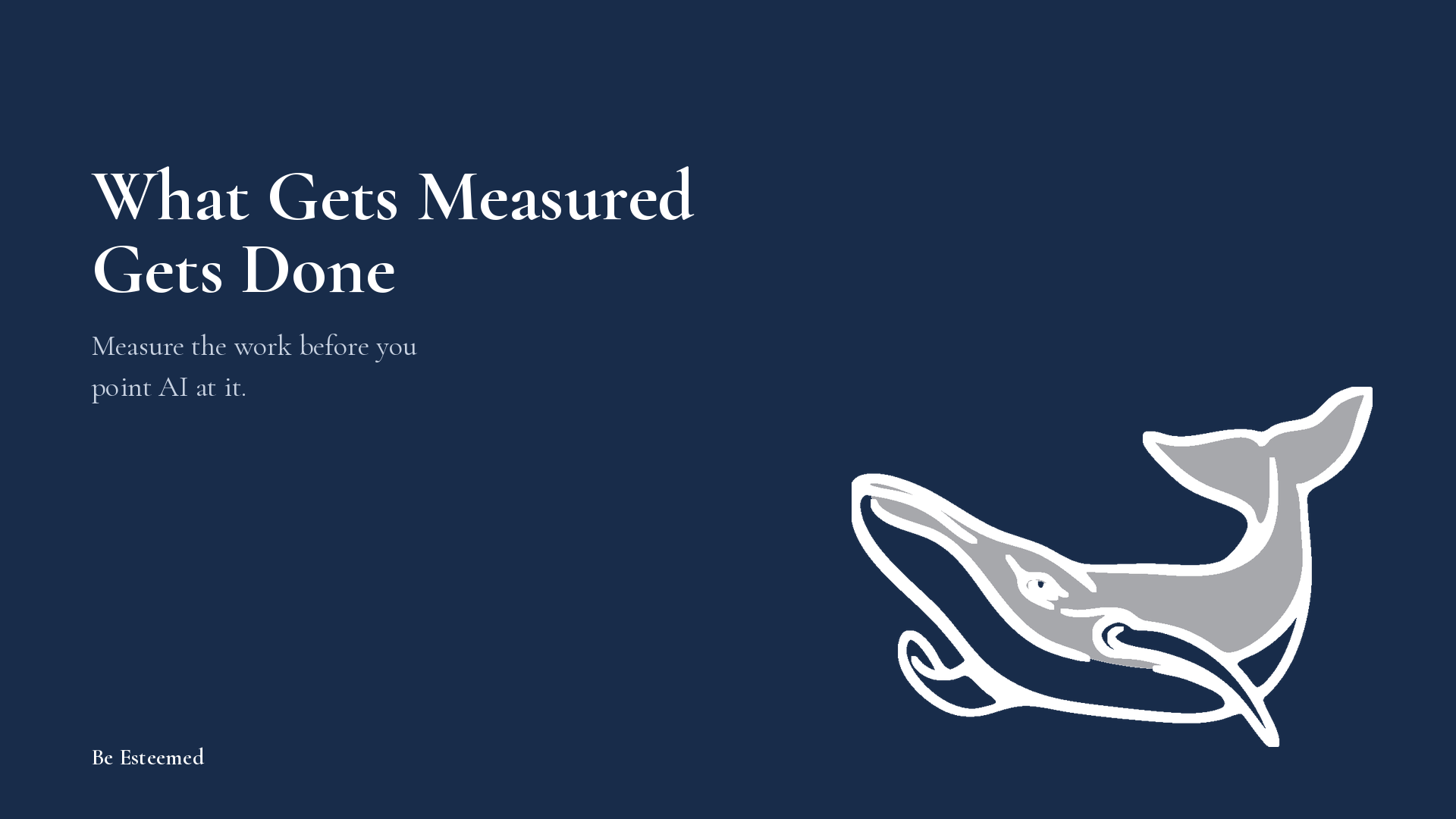 What Gets Measured Gets Done