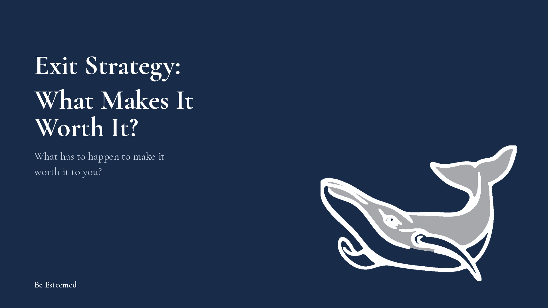 Exit Strategy: What Makes It Worth It?