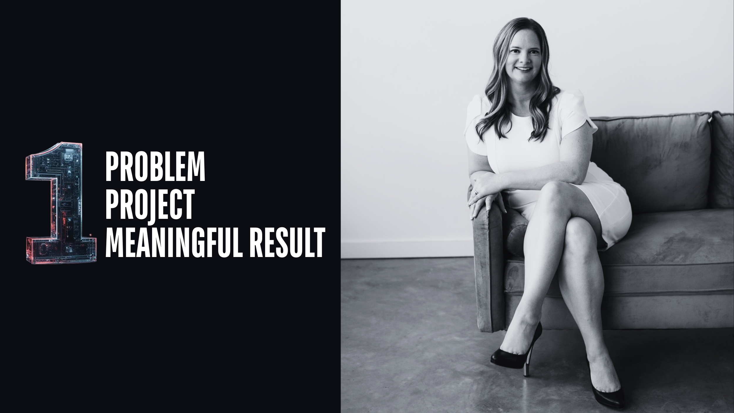 A woman sitting on a sofa, smiling, in a black-and-white photograph. The left side of the image features text that reads '1 PROBLEM 1 PROJECT 1 MEANINGFUL RESULT'