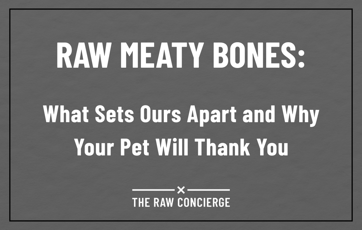 Raw Meaty Bones: What Sets Ours Apart and Why Your Pet Will Thank You