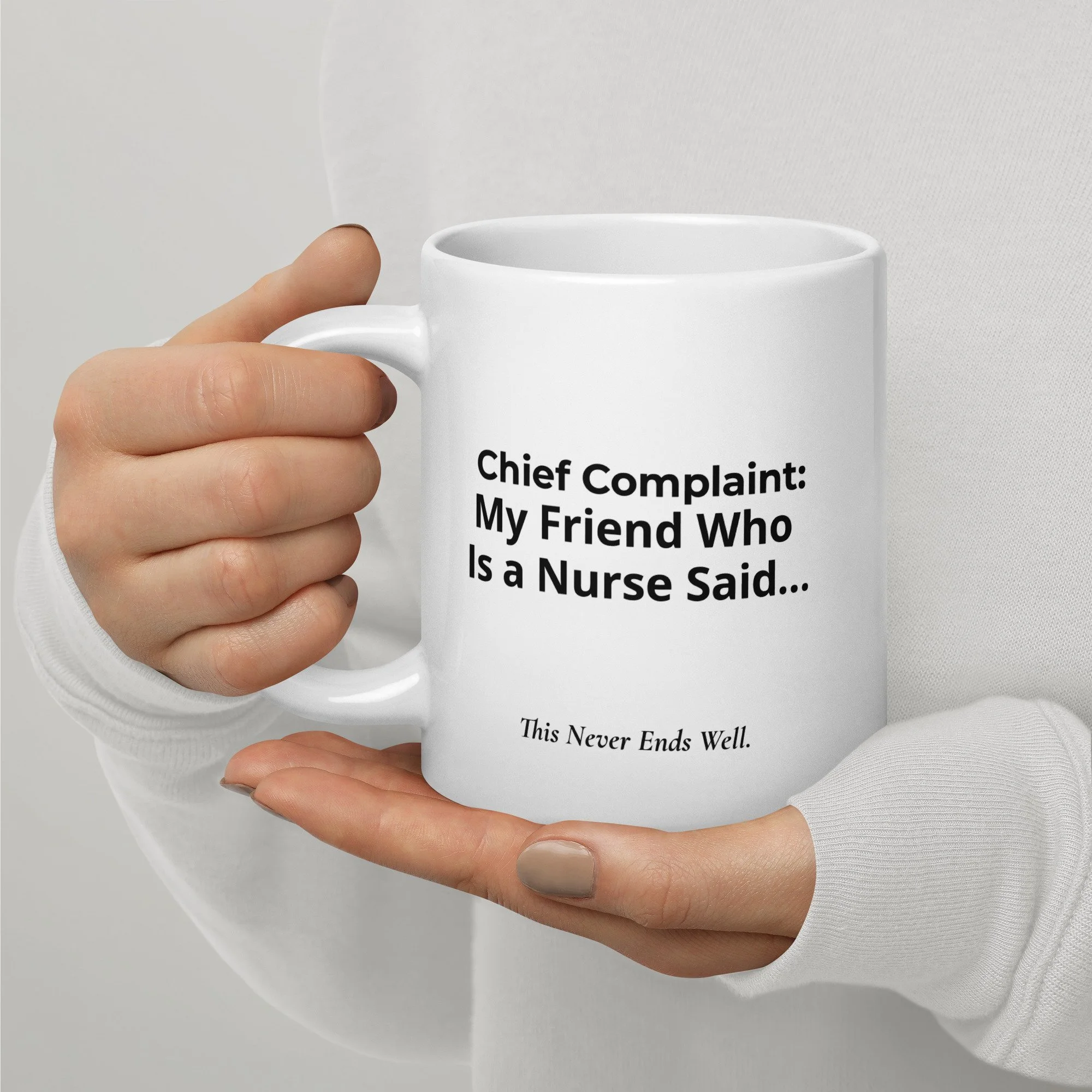 CHIEF COMPLAINT: My Friend Who Is a Nurse Said...