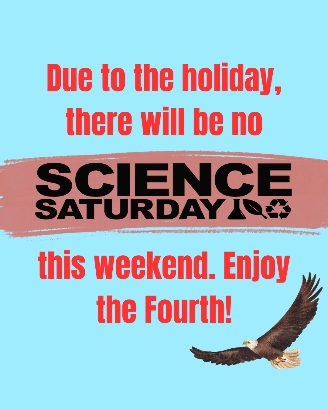 No Science Saturday this month! Enjoy the Fourth!