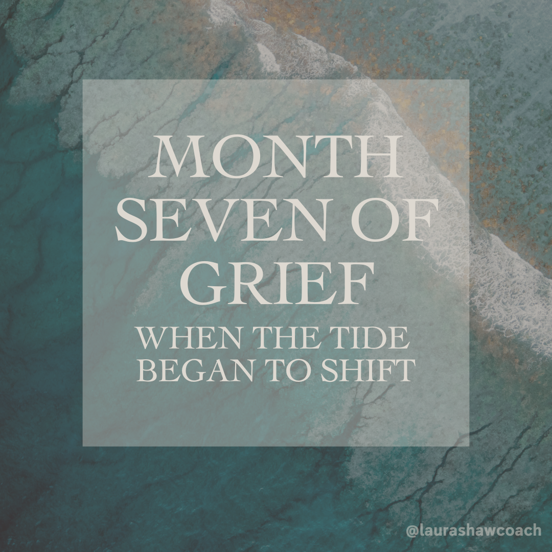 Month Seven of Grief