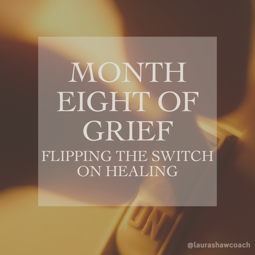  Month Eight of Grief