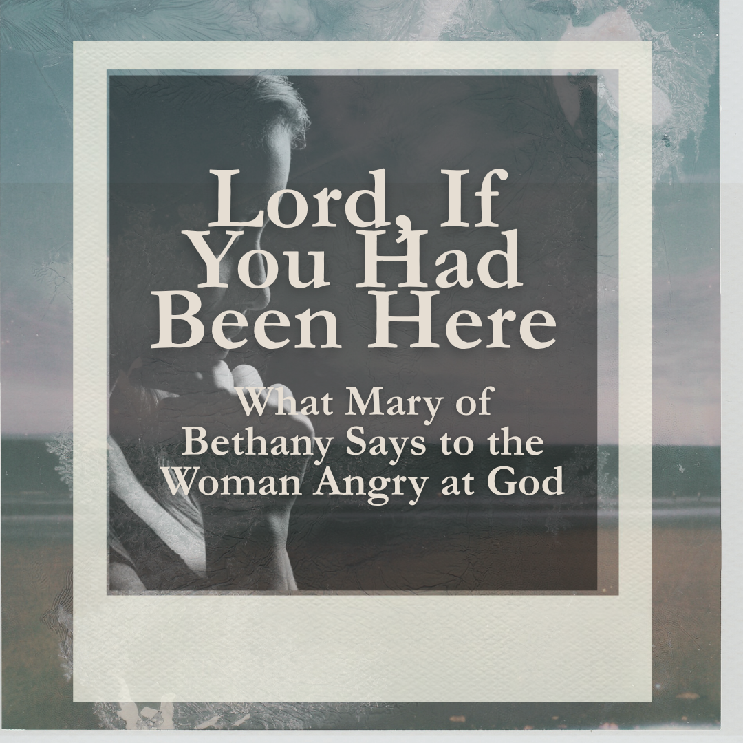 Lord, If You Had Been Here