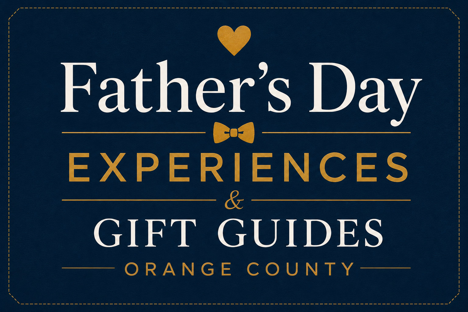 Father’s Day Weekend Ideas in Orange County