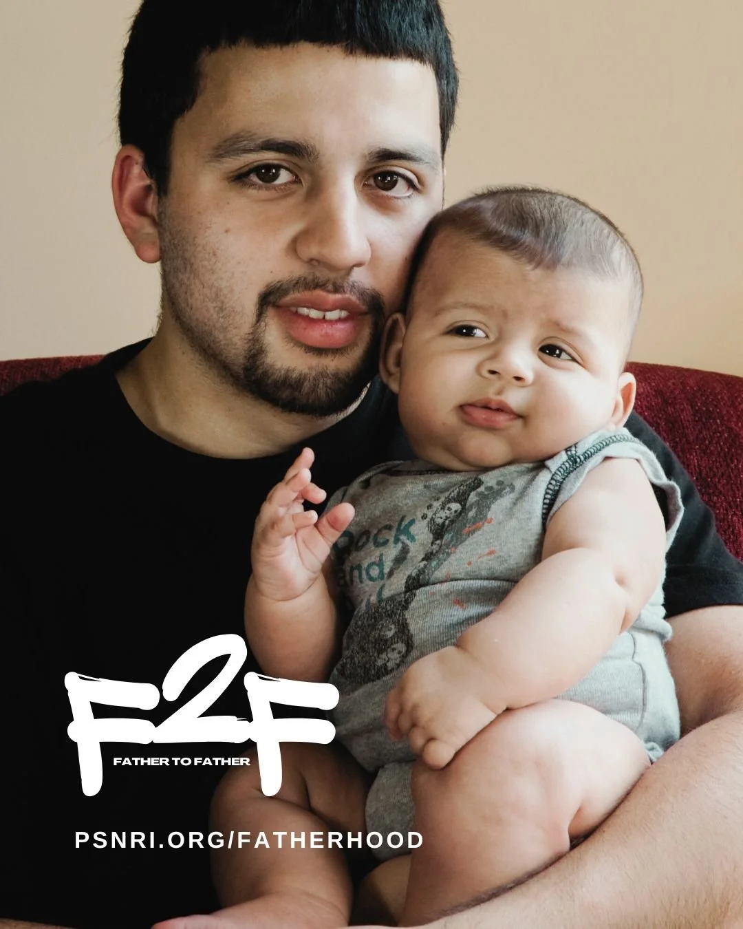 A man holding a baby, both looking at the camera. Text overlay: 'F2F Father to Father PSNRI.org/Fatherhood'.