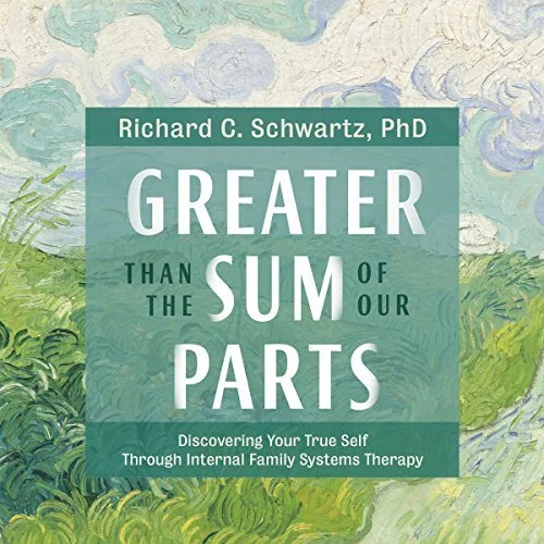 Greater Than the Sum of Our Parts Discovering Your True Self Through Internal Family Systems Therapy By: Richard C. Schwartz