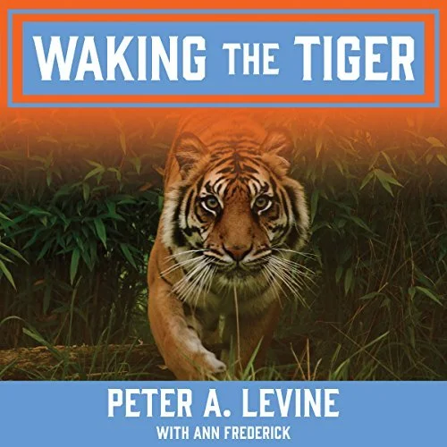 Waking the Tiger Healing Trauma By: Peter A. Levine, Ann Frederick