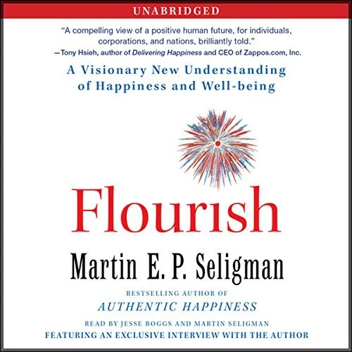 Flourish A Visionary New Understanding of Happiness and Well-being By: Martin Seligman