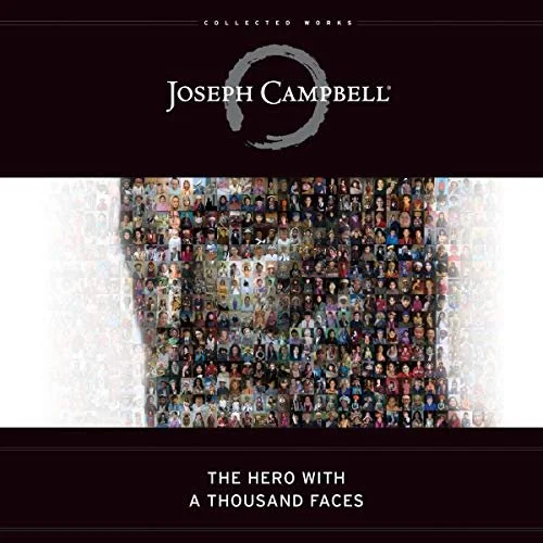 The Hero with a Thousand Faces The Collected Works of Joseph Campbell By: Joseph Campbell