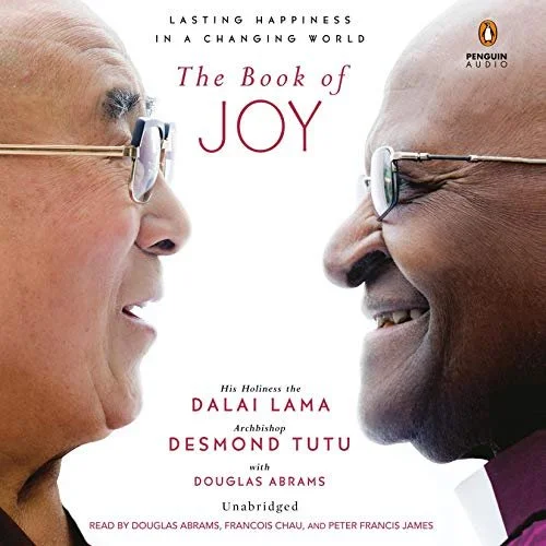The Book of JoyLasting Happiness in a Changing World By: His Holiness the Dalai Lama, Desmond Tutu, Douglas Carlton Abrams