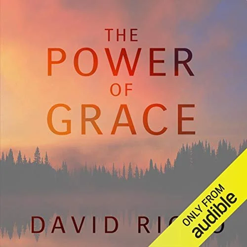 Power of Grace Recognizing Unexpected Gifts on Our Path By: David Richo