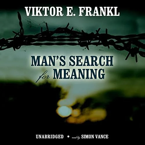 Man's Search for Meaning By: Viktor E. Frankl