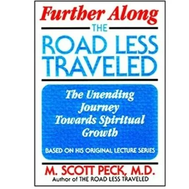 Further Along the Road Less Traveled Sexuality &amp; Spirituality By: M. Scott Peck