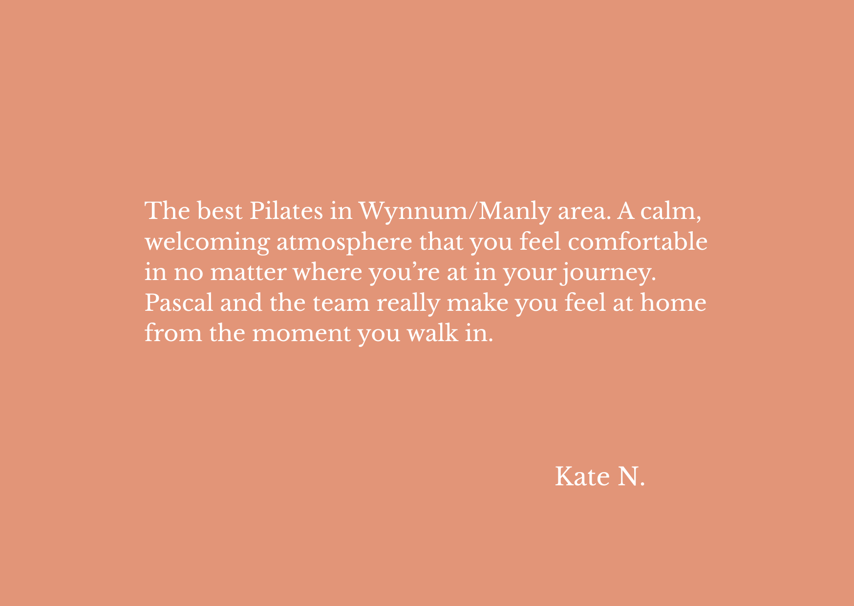 Testimonial on a peach background about the best Pilates studio in Wynnum/Manly area by Kate N.