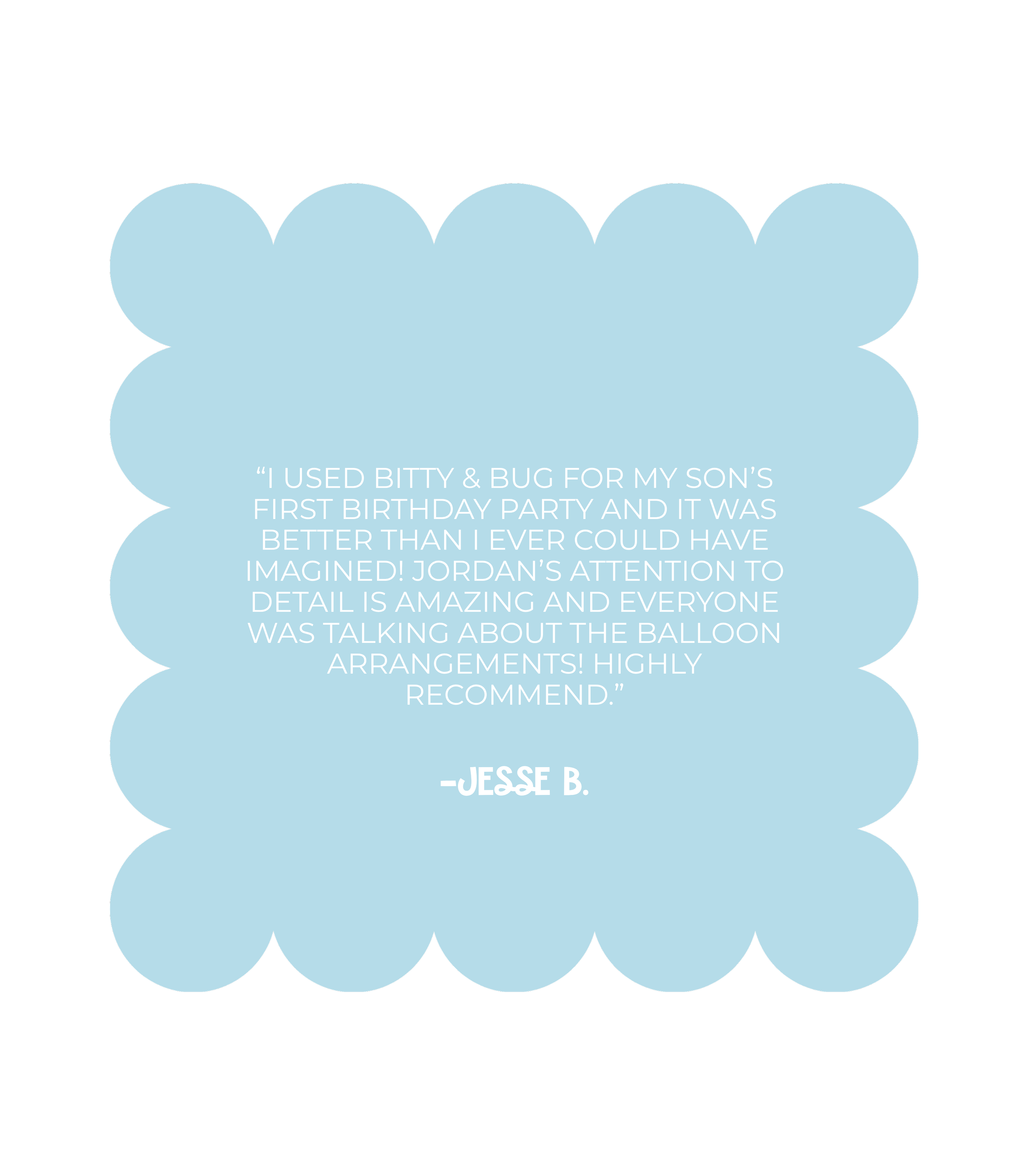 A quote in a light blue cloud-shaped frame on a black background reads: "Jordan was made to do this. Not only is she super talented with the balloons, but she can make anything beautiful. She never, ever disappoints!" -Morgan N.