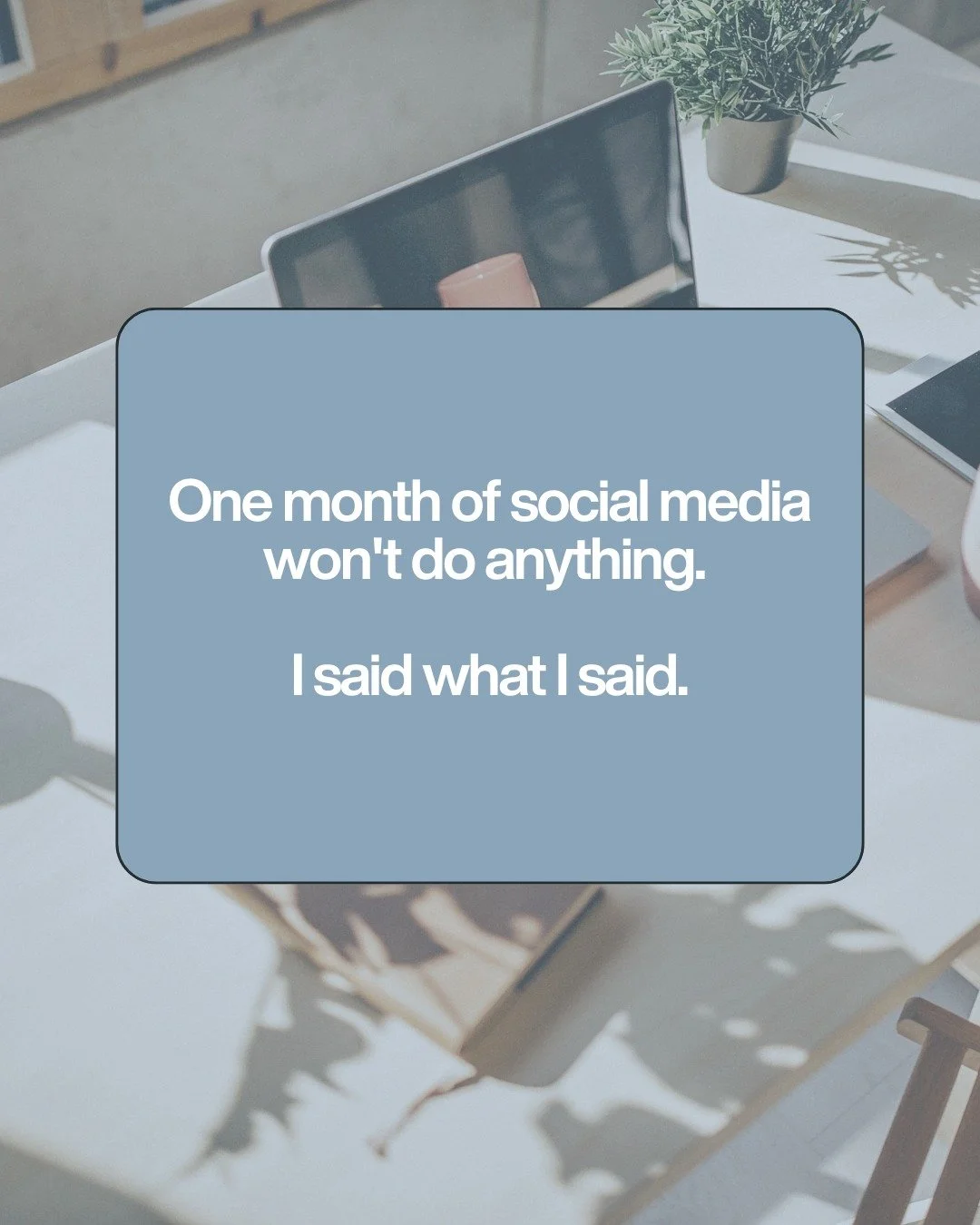 One month of social media won't do anything. I said what I said. 😉

Here's the truth nobody wants to hear. 30 days is not enough time to see if your social media strategy is working.

Month 1, we're onboarding. I'm getting inside your brand, your vo