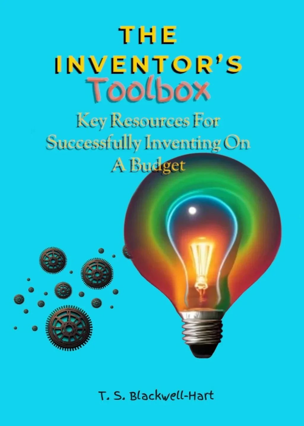 Cover design for The Inventor's Toolbox, an 89,000-word technical framework for resource-light innovation and independent engineering by T.S. Blackwell-Hart.